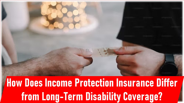 How Does Income Protection Insurance Differ from Long-Term Disability Coverage?
