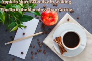 Apple is More Effective in Waking You Up in the Morning Than Coffee